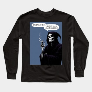 Grim Reaper quit smoking is a grave decision Long Sleeve T-Shirt